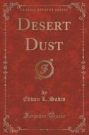 Desert Dust (classic Reprint) di Edwin L Sabin edito da Forgotten Books