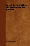 Worlds In The Making; The Evolution Of The Universe di Svante Arrhenius edito da Klempner Press
