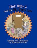 Pink Belly Z and the Big Black Lab di Maureen Neville edito da America Star Books