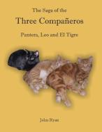 The Saga of the Three Compañeros di John Ryan edito da FriesenPress