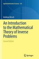 An Introduction to the Mathematical Theory of Inverse Problems di Andreas Kirsch edito da Springer New York