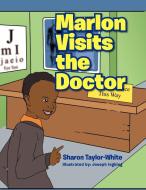 Marlon Visits The Doctor di Sharon Taylor-White edito da Xlibris