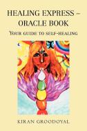 Healing Express - Oracle Book di Kiran Groodoyal edito da Xlibris