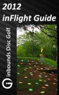 2012 Inflight Guide di Brian C. Rogers edito da Createspace