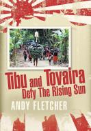 Tibu and Tovaira Defy The Rising Sun di Andy Fletcher edito da Lulu Publishing Services