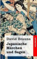 Japanische Marchen Und Sagen di David Brauns edito da Createspace