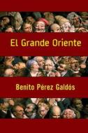 El Grande Oriente di Benito Perez Galdos edito da Createspace