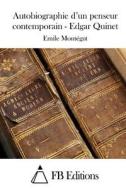 Autobiographie D'Un Penseur Contemporain - Edgar Quinet di Emile Montegut edito da Createspace