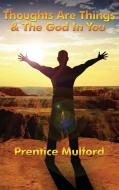 Thoughts Are Things & the God in You di Prentice Mulford edito da Wilder Publications