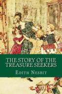 The Story of the Treasure Seekers di Edith Nesbit edito da Createspace Independent Publishing Platform