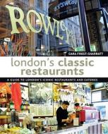 London's Classic Restaurants: A Guide to London's Iconic Restaurants and Eateries di Cara Frost-Sharratt edito da INTERLINK PUB GROUP INC