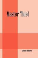 Master Thief di Antonio Medeiros edito da Outskirts Press