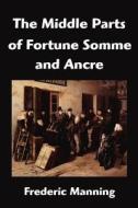 The Middle Parts of Fortune Somme and Ancre di Frederic Manning edito da FILIQUARIAN PUB LLC