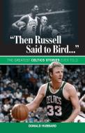 "Then Russell Said to Bird..." di Donald Hubbard edito da Triumph Books