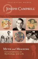 Myth and Meaning: Conversations on Mythology and Life di Joseph Campbell edito da NEW WORLD LIB