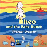 Theo and the Baby Bunch di Michael Watson edito da Strategic Book Publishing & Rights Agency, LLC