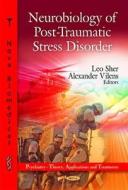 Neurobiology of Post-Traumatic Stress Disorder di Leo Sher edito da Nova Science Publishers Inc