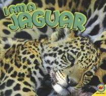 I Am a Jaguar di Steve MacLeod edito da Av2 by Weigl