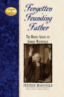 Forgotten Founding Father: The Heroic Legacy of George Whitefield di Stephen Mansfield edito da CUMBERLAND HOUSE PUB