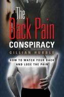 The Back Pain Conspiracy di Gillian Hubble edito da Booklocker.com