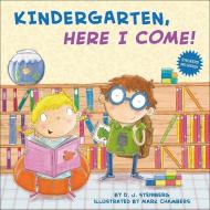 Kindergarten, Here I Come! di D. J. Steinberg edito da PERFECTION LEARNING CORP