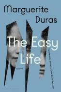 The Easy Life di Marguerite Duras edito da BLOOMSBURY