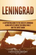 Leningrad: A Captivating Guide To The Si di CAPTIVATING HISTORY edito da Lightning Source Uk Ltd