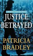 Justice Betrayed di Patricia Bradley edito da CTR POINT PUB (ME)