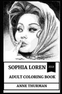 Sophia Loren Adult Coloring Book: Legendary Pop Icon and First Diva, Beautiful Italian Actress and American Idol Inspire di Anne Thurman edito da LIGHTNING SOURCE INC