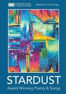 STARDUST: AWARD WINNING POETRY AND SONGS di TED STANLEY edito da LIGHTNING SOURCE UK LTD