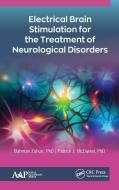 Electrical Brain Stimulation for the Treatment of Neurological Disorders di Bahman Zohuri, Patrick J. McDaniel edito da Apple Academic Press Inc.