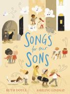 Songs for our Sons di Ruth Doyle edito da Andersen Press