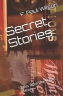 Secret Stories: Tales from the Secret History di F. Paul Wilson edito da INDEPENDENTLY PUBLISHED