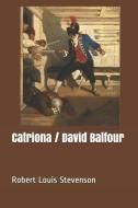 Catriona / David Balfour di Robert Louis Stevenson edito da INDEPENDENTLY PUBLISHED