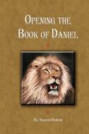 Opening up the Book of Daniel di Sharon Hanson edito da Lulu Enterprises, UK Ltd