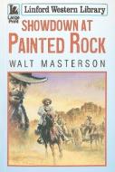 Showdown at Painted Rock di Walt Masterson edito da Ulverscroft