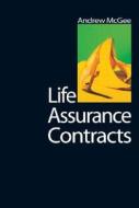 Life Assurance Contracts di Prof. Andrew McGee edito da Taylor & Francis Ltd