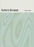 Echo's Errand di Keith Jones edito da BLACK OCEAN