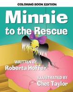 Minnie to the Rescue: Coloring Book Edition di Roberta Hoffer edito da DRAGONFLY PUB INC