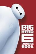 Big Hero 6 Coloring Book: Coloring Book for Kids and Adults - 30+ Illustrations di Eddie Com edito da Createspace Independent Publishing Platform
