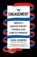 The Engagement: America's Quarter-Century Struggle Over Same-Sex Marriage di Sasha Issenberg edito da VINTAGE