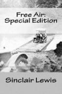 Free Air: Special Edition di Sinclair Lewis edito da Createspace Independent Publishing Platform