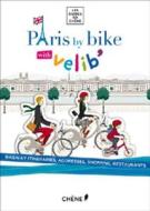 Paris by Bike with Velib di Juliette De Lavaur edito da EPA
