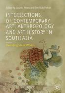 Intersections of Contemporary Art, Anthropology and Art History in South Asia edito da Springer-Verlag GmbH