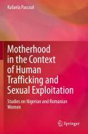 Motherhood in the Context of Human Trafficking and Sexual Exploitation di Rafaela Pascoal edito da Springer International Publishing
