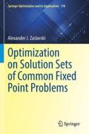 Optimization on Solution Sets of Common Fixed Point Problems di Alexander J. Zaslavski edito da Springer International Publishing