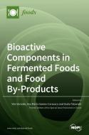 Bioactive Components in Fermented Foods and Food By-Products di VITO VERARDO edito da MDPI AG