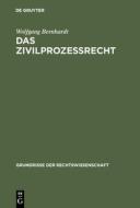Das Zivilprozeßrecht di Wolfgang Bernhardt edito da De Gruyter