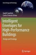 Intelligent Envelopes For High-performance Buildings di Guedi Capeluto, Carlos Ernesto Ochoa edito da Springer International Publishing Ag