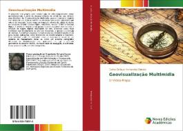 Geovisualização Multimídia di Carlos Enrique Hernandez-Simoes edito da Novas Edições Acadêmicas